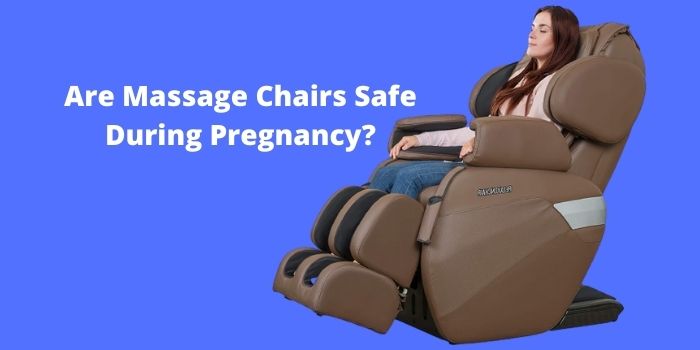 Are Massage Chairs Safe During Pregnancy