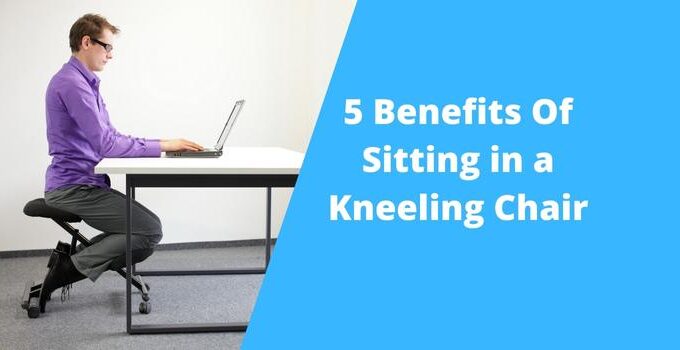 Benefits Of Kneeling Chair
