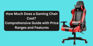 How Much Does a Gaming Chair Cost